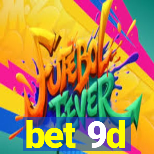 bet 9d